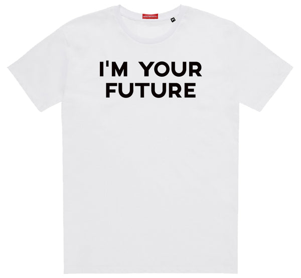 I'm Your Future White T-Shirt
