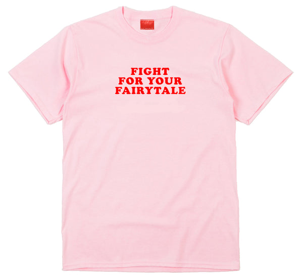 Fight For Your Fairytale Pink T-Shirt